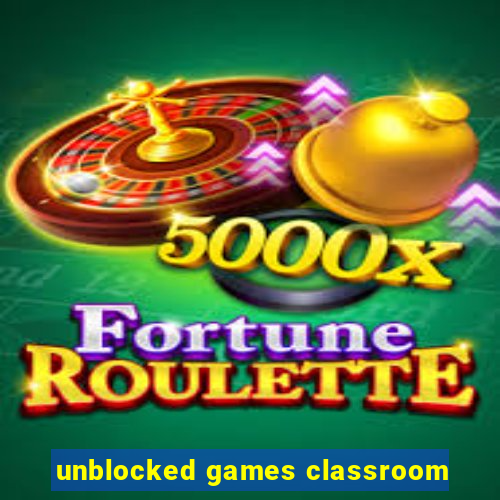 unblocked games classroom